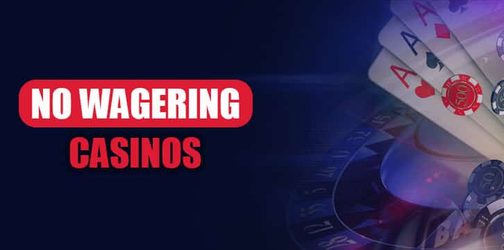 No Wagering Casinos