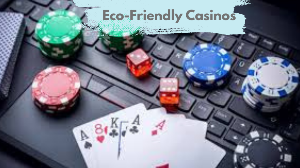 Eco-Friendly Casinos