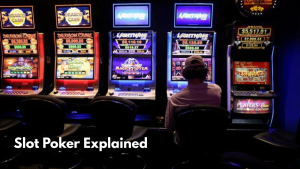 Slot Poker Explained
